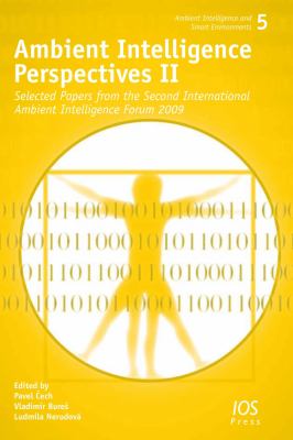 Ambient Intelligence Perspectives II : Selected Papers from the Second International Ambient Intelligence Forum 2009