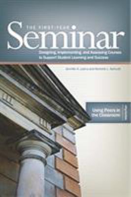 The First-Year Seminar : Designing, Implementing, and Assessing Courses to Support Student Learning and Success