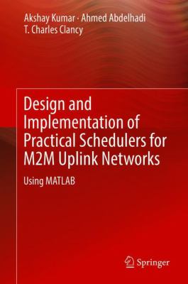 Design and Implementation of Practical Schedulers for M2M Uplink Networks Using MATLAB