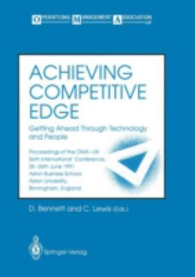 Achieving Competitive Edge - Getting Ahead Through Technology and People : Proceedings of the OMA-UK Sixth International Conference