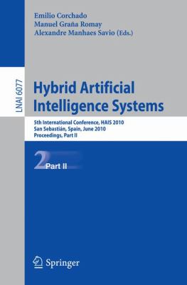 Hybrid Artificial Intelligent Systems, Part II : 5th International Conference, HAIS 2010, San Sebastian, Spain, June 23-25, 2010, Proceedings