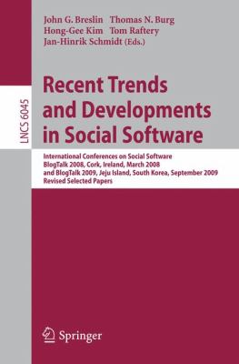 Recent Trends and Developments in Social Software : International Conferences on Social Software, BlogTalk 2008, Cork, Ireland, March 3-4, 2008, and BlogTalk 2009, Jeju Island, South Korea, September 15-16, 2009. Revised Selected Papers