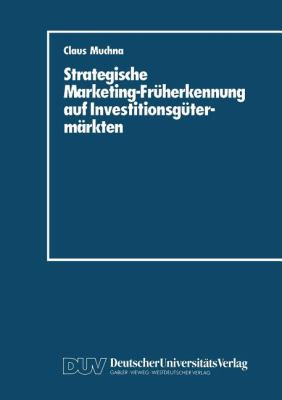 Strategische Marketing-Früherkennung Auf Investitionsgütermärkten