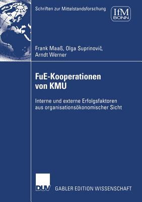 FuE-Kooperationen Von KMU : Interne und Externe Erfolgsfaktoren Aus Organisationsökonomischer Sicht