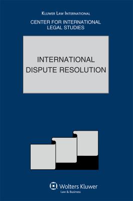 International Dispute Resolution : The Comparative Law Yearbook of International Business 2010