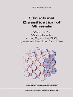 Structural Classification of Minerals Vol. 1 : Minerals with A, Ambn and Apbqcr General Chemical Formulas