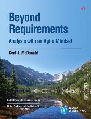 Beyond Requirements : Analysis with an Agile Mindset