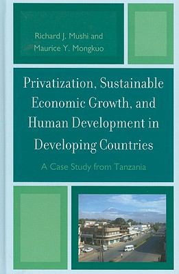 Privatization and Sustainable Economic Growth and Human Development in Developing Countries : A Case Study from Tanzania