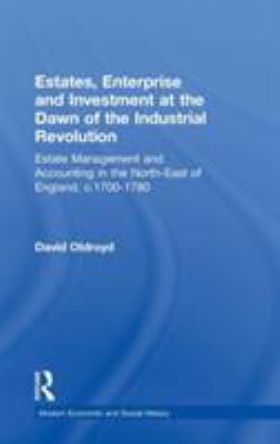 Estates Enterprise and Investment at the Dawn of the Industrial Revolution : Estate Management and Accounting in the North-East of England C 1700-1780