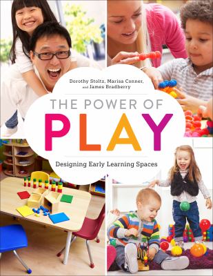 The Power of Play : Designing Early Learning Spaces