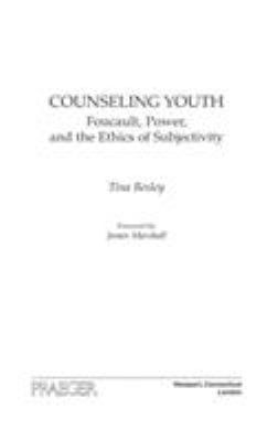 Counseling Youth : Foucault, Power, and the Ethics of Subjectivity