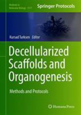 Decellularized Scaffolds and Organogenesis : Methods and Protocols