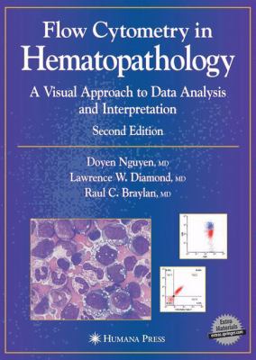 Flow Cytometry in Hematopathology : A Visual Approach to Data Analysis and Interpretation