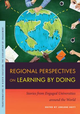 Regional Perspectives on Learning-by-Doing : Stories from Engaged Universities Around the World