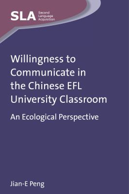 Willingness to Communicate in the Chinese EFL University Classroom : An Ecological Perspective