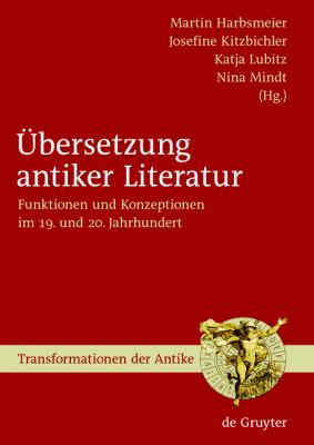 Ãbersetzung antiker Literatur : Funktionen und Konzeptionen im 19. und 20. Jahrhundert