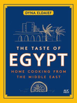 The Taste of Egypt : Home Cooking from the Middle East
