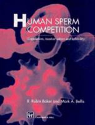 Human Sperm Competition : Copulation, Masturbation and Infidelity