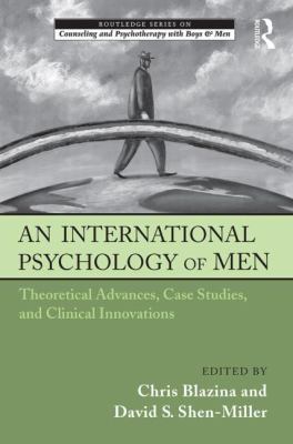 An International Psychology of Men : Theoretical Advances, Case Studies, and Clinical Innovations