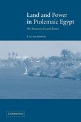 Land and Power in Ptolemaic Egypt : The Structure of Land Tenure
