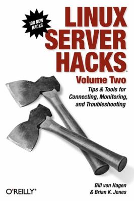 Linux Server Hacks, Volume Two Vol. 2 : Tips and Tools for Connecting, Monitoring, and Troubleshooting