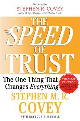 The Speed of Trust : The One Thing That Changes Everything
