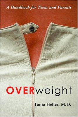 Overweight : A Handbook for Teens and Parents
