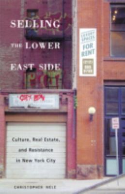 Selling the Lower East Side : Culture, Real Estate, and Resistance in New York City