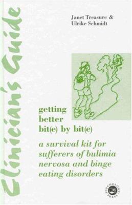 Clinician's Guide: Getting Better Bit(e) by Bit(e) : A Survival Kit for Sufferers of Bulimia Nervosa and Binge Eating Disorders