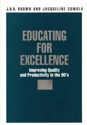 Educating for Excellence : Improving Quality and Productivity in the 90's