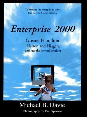 Enterprise 2000 : Greater Hamilton, Halton and Niagara Embrace the New Millennium