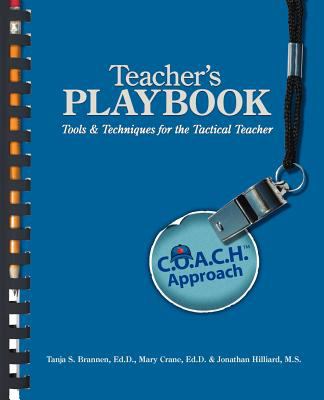 Teacher's Playbook : C. O. A. C. H. Approach Tools and Techniques for the Tactical Teacher