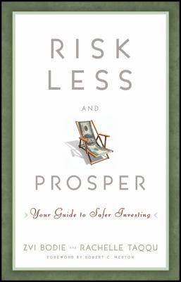 Risk Less and Prosper : Your Guide to Safer Investing