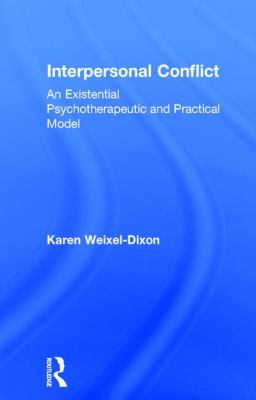 Interpersonal Conflict : An Existential Psychotherapeutic and Practical Model