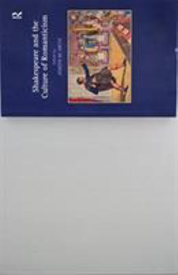 Shakespeare and the Culture of Romanticism
