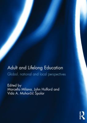 Adult and Lifelong Education : Global, National and Local Perspectives
