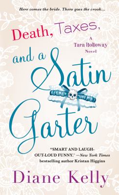 Death, Taxes, and a Satin Garter : A Tara Holloway Novel