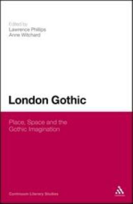 London Gothic : Place, Space and the Gothic Imagination