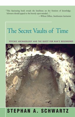 The Secret Vaults of Time : Psychic Archaeology and the Quest for Man's Beginnings