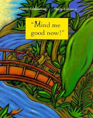 Mind Me Good Now! : A Caribbean Folktale