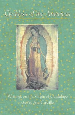 Goddess of the Americas : Writings on the Virgin of Guadalupe