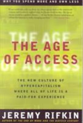 The Age of Access : The New Culture of Hypercapitalism