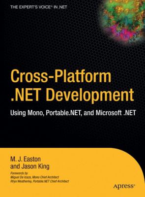 Cross-Platform .NET Development : Using Mono, Portable .NET, and Microsoft .NET