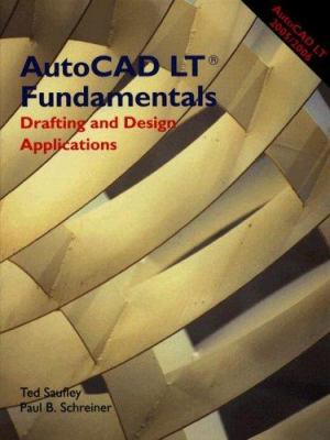 AutoCAD LT Fundamentals : Drafting and Design Applications