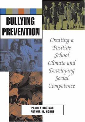 Bullying Prevention : Creating a Positive School Climate and Developing Social Competence