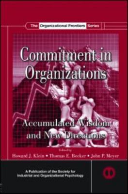 Commitment in Organizations : Accumulated Wisdom and New Directions