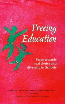 Freeing Education : Steps Towards Real Choice and Diversity in Schools