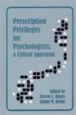 Prescription Privileges for Psychologists : A Critical Appraisal