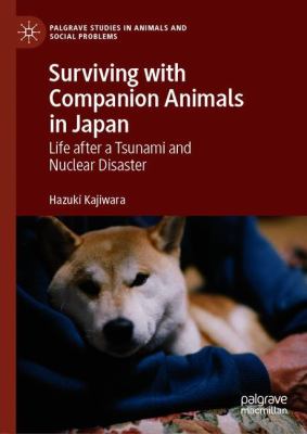 Surviving with Companion Animals in Japan : Life after a Tsunami and Nuclear Disaster