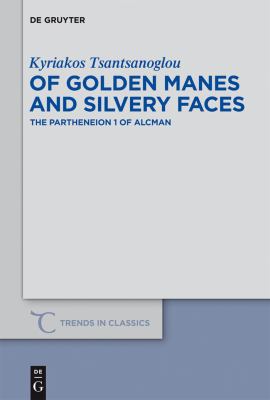 Of Golden Manes and Silvery Faces : The Partheneion 1 of Alcman